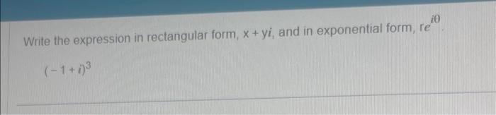 Solved Write the expression in rectangular form, x+yi, and | Chegg.com