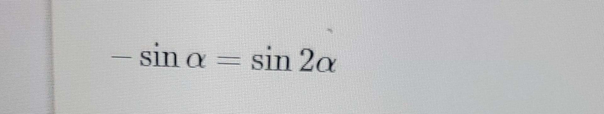 Solved −sinα=sin2α | Chegg.com