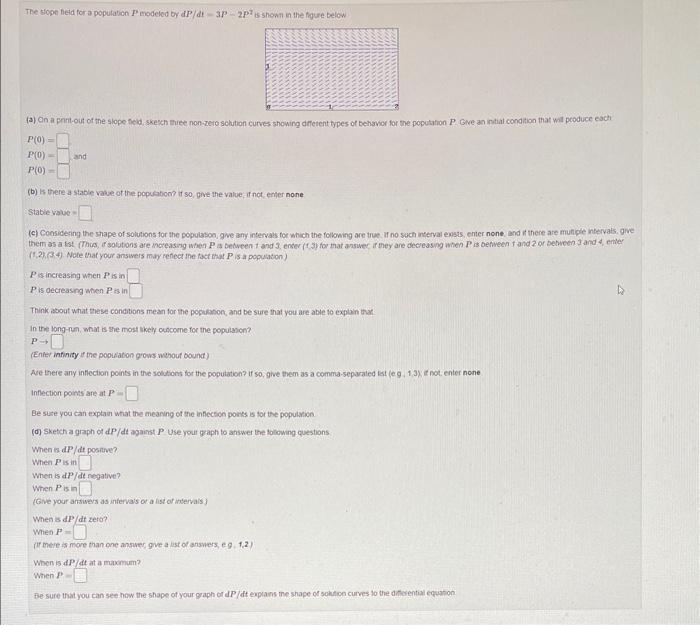 The toge fied for a poputation \( P \) modeled oy \( d P / d t=3 P-2 P^{3} \) is shown in the figure below
(a) On a prit-out