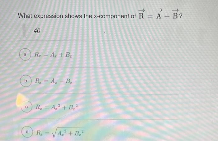 Solved What expression shows the x-component of R = A + B? | Chegg.com