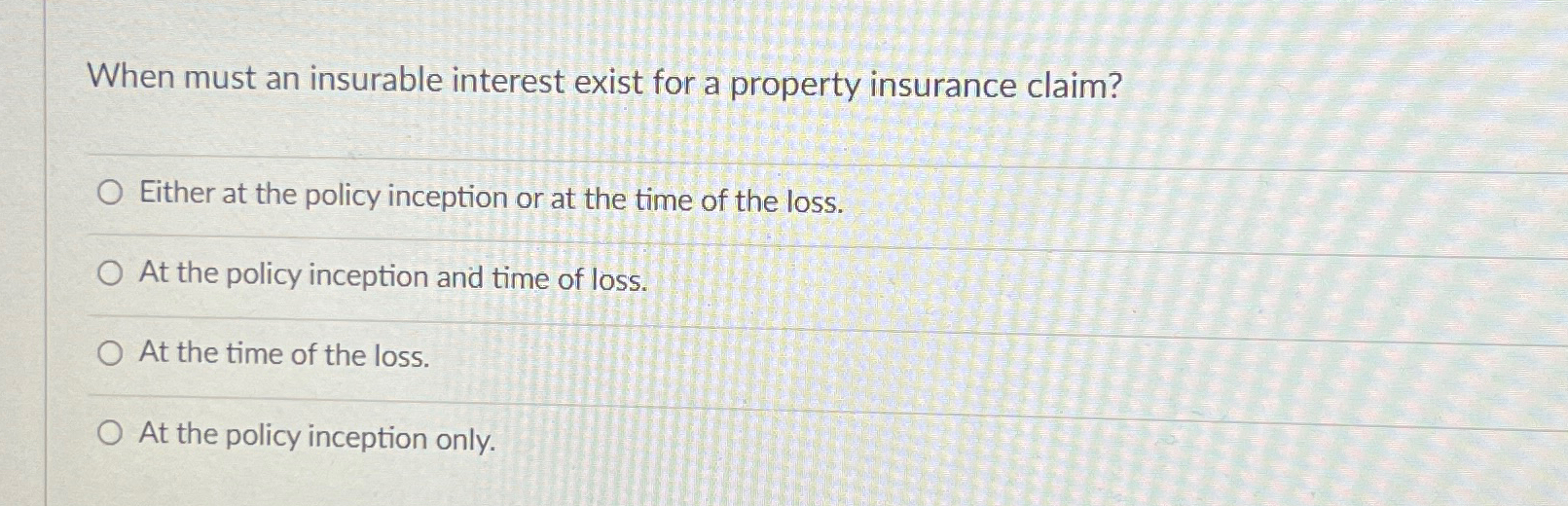 Solved When must an insurable interest exist for a property | Chegg.com