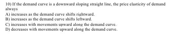 Solved 10) If the demand curve is a downward sloping | Chegg.com