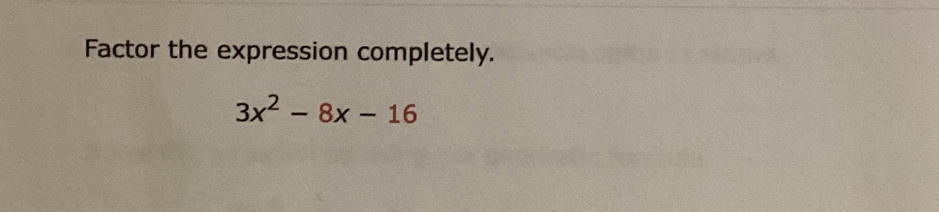 solved-factor-the-expression-completely-3x2-8x-16-chegg