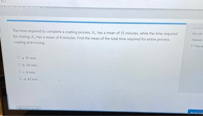 Solved KU Questio Not yet The time required to complete a | Chegg.com