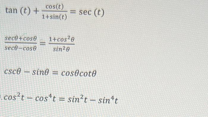 Solved tan(t)+1+sin(t)cos(t)=sec(t)secθ−cosθsecθ+cosθ=sin2θ1 | Chegg.com