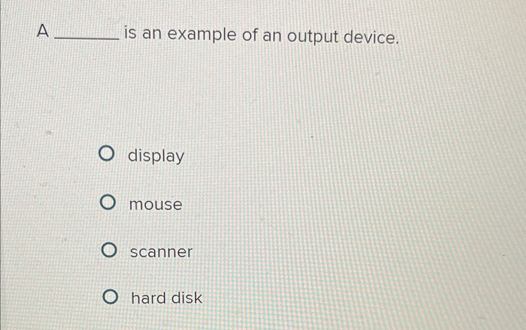 Solved A is an example of an output | Chegg.com