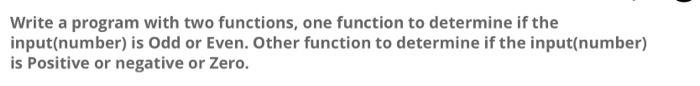 Solved Write a program with two functions, one function to | Chegg.com