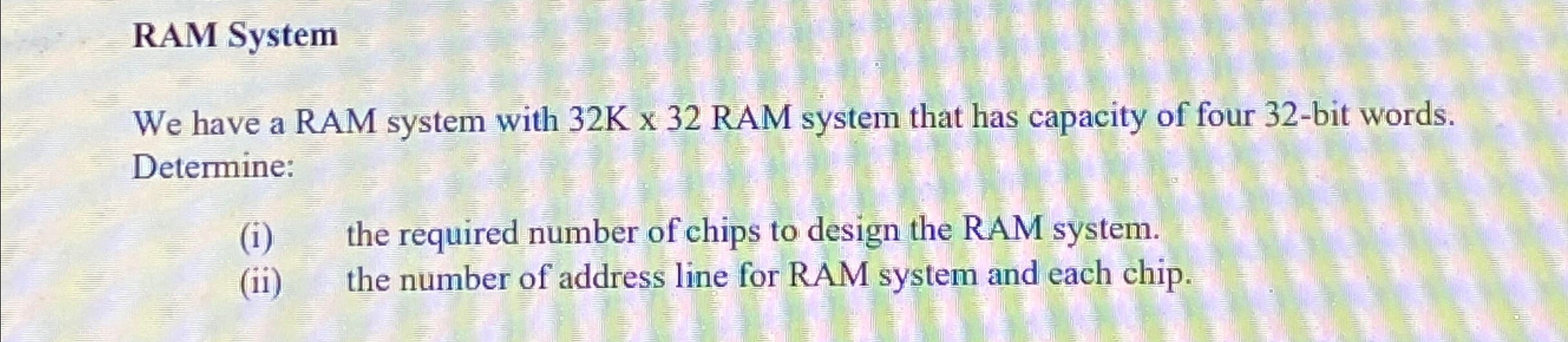 Solved RAM SystemWe have a RAM system with 32K×32 ﻿RAM | Chegg.com