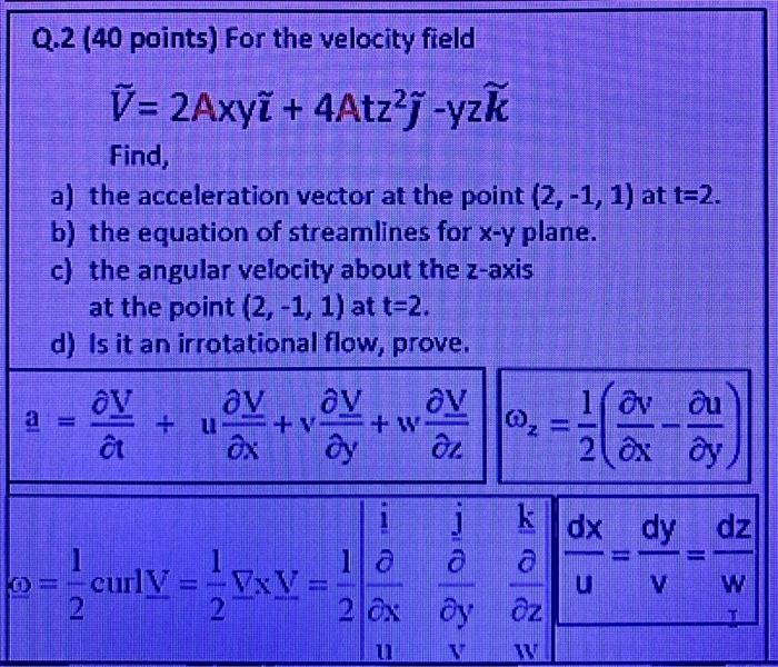 Solved Q.2 (40 points) For the velocity field V = 2Axyi + | Chegg.com