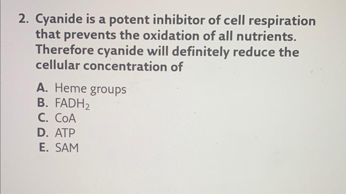 Solved 2. Cyanide is a potent inhibitor of cell respiration | Chegg.com