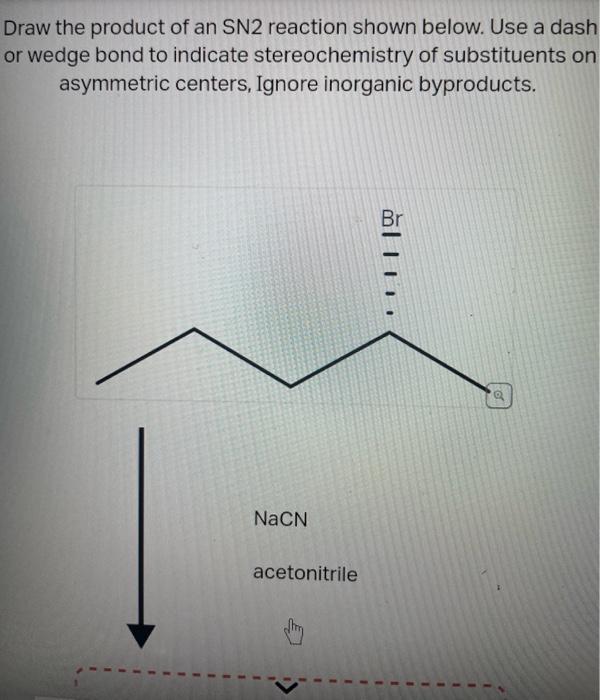 Solved Draw the product of an SN2 reaction shown below. Use