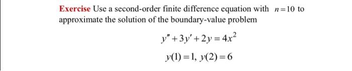 Solved Exercise Use A Second-order Finite Difference | Chegg.com