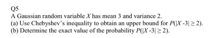 Solved Q5 A Gaussian random variable X has mean 3 and | Chegg.com