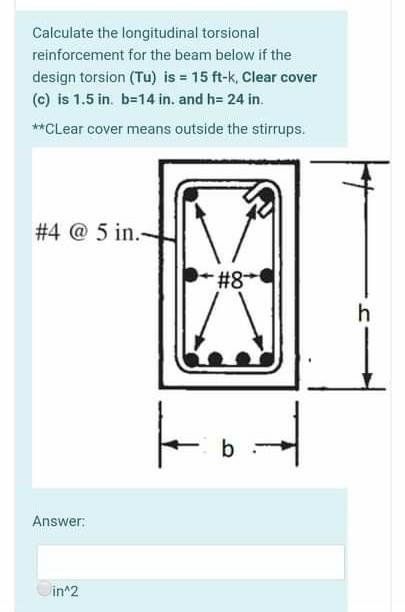 Solved Calculate the longitudinal torsional reinforcement | Chegg.com