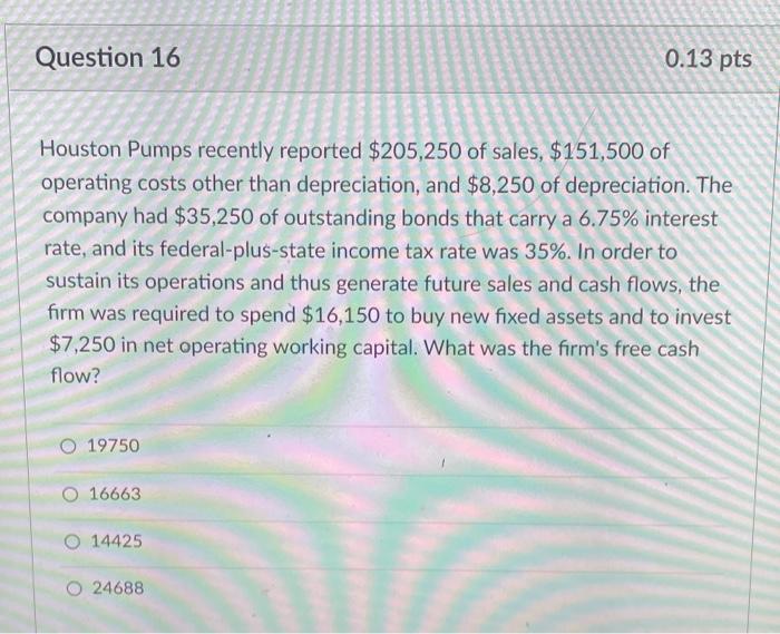 Solved Question 16 0.13 pts Houston Pumps recently reported