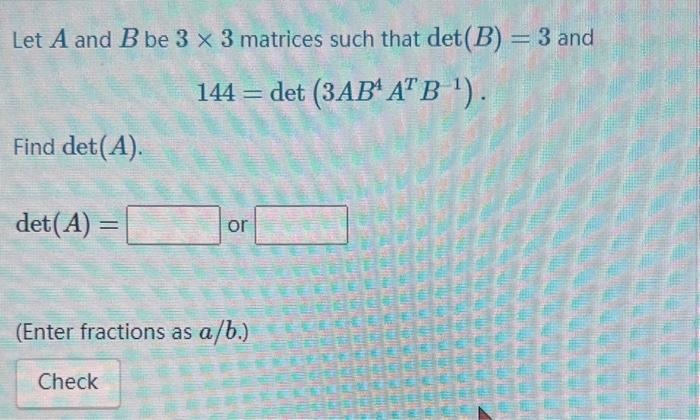 Solved Let A And B Be 3×3 Matrices Such That Det B 3 And