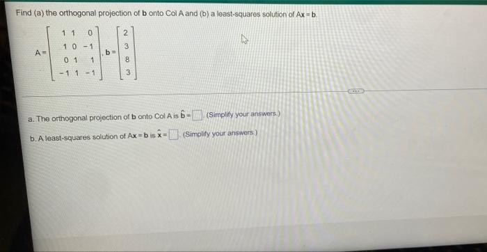 Solved Find (a) The Orthogonal Projection Of B Onto Col A | Chegg.com