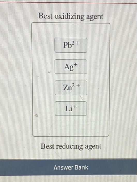 Solved Best oxidizing agent Best reducing agent