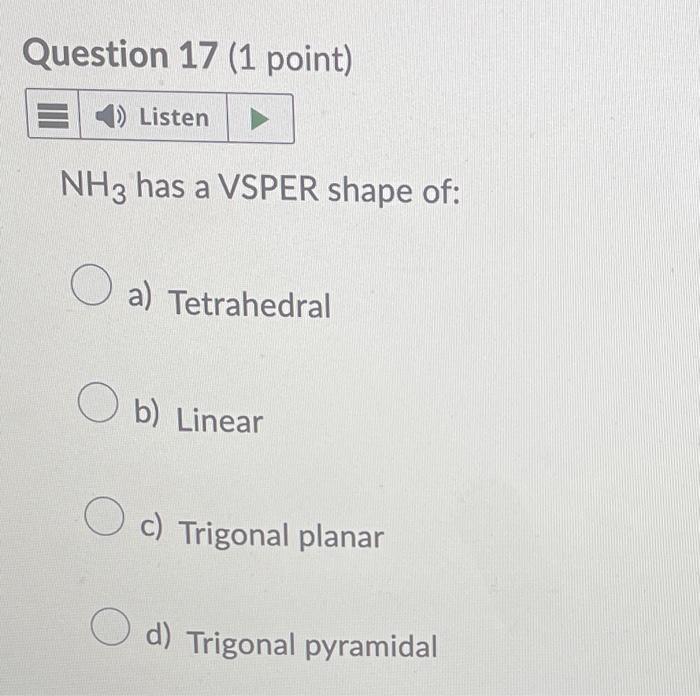Solved NH3 has a VSPER shape of: a) Tetrahedral b) Linear c) | Chegg.com