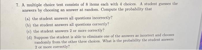 Solved 7. A multiple choice test consists of 8 items each | Chegg.com