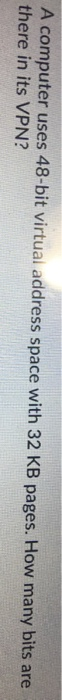 Solved A computer uses 48-bit virtual address space with 32 | Chegg.com