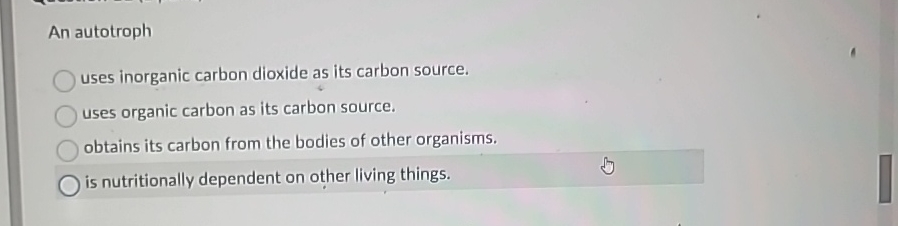 Solved An autotrophuses inorganic carbon dioxide as its | Chegg.com