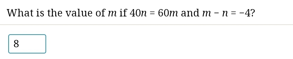 M 40 Math Problem Solved What is the value of m if 40n=60m and m-n=-4 ? | Chegg.com