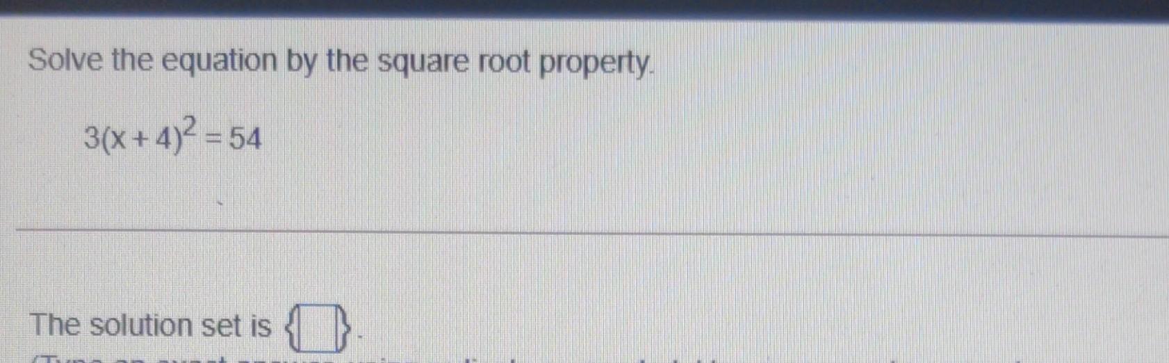 Solved Solve the equation by the square root property | Chegg.com