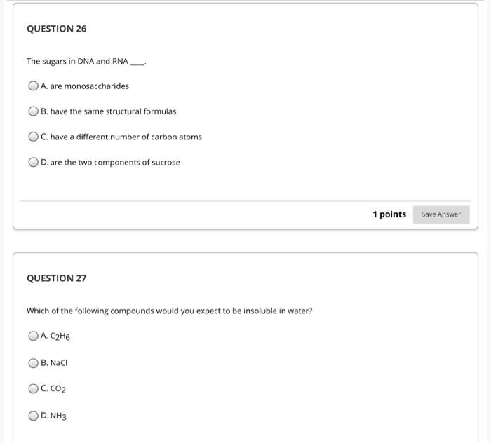Solved QUESTION 26 The sugars in DNA and RNA O A are