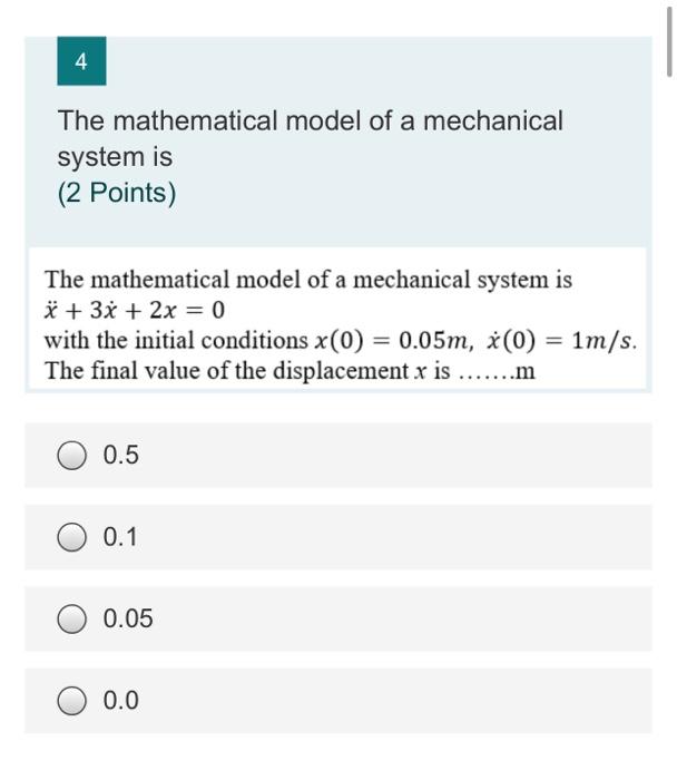 Solved 4 The Mathematical Model Of A Mechanical System Is (2 | Chegg.com