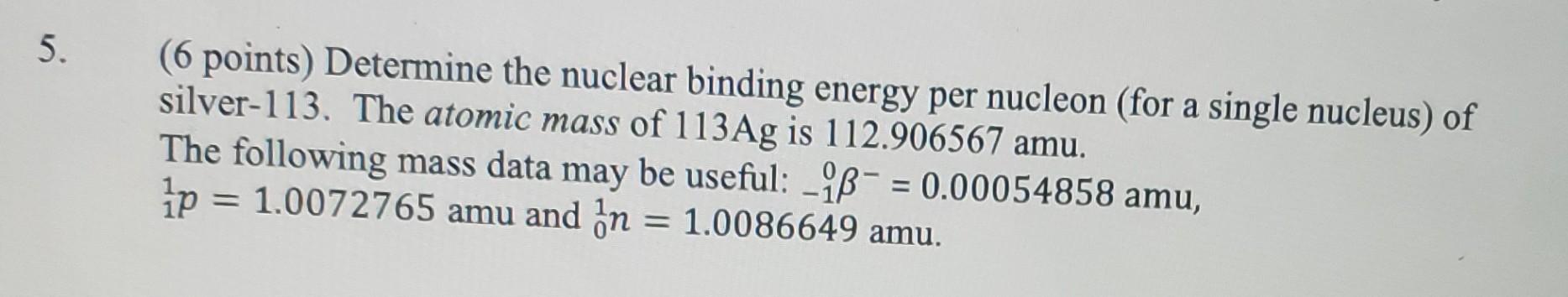 Solved (6 Points) Determine The Nuclear Binding Energy Per | Chegg.com