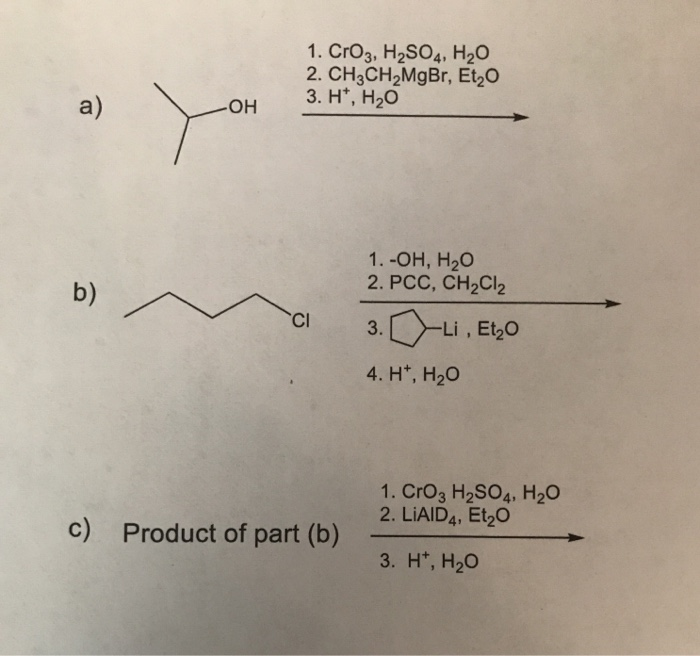 Solved 1. CrO2, H2SO4, H2O 2. CH3CH2MgBr, Et, 3. H, H20 a) | Chegg.com