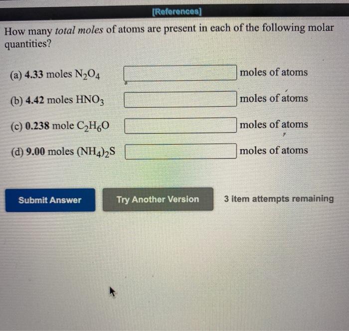 Solved [References) How many total moles of atoms are | Chegg.com