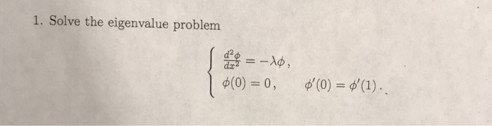 Solved 1. Solve the eigenvalue problem e = -10, 1 $(0) = 0, | Chegg.com