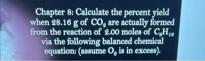 Solved Chapter 8: Calculate The Percent Yield When 28.16 G | Chegg.com