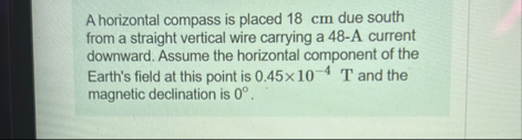 Solved A horizontal compass is placed 18 ﻿cm due south from | Chegg.com