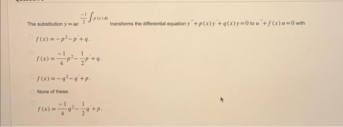 Solved The substitution y=uee2−1∫p(x)dx transforms the | Chegg.com