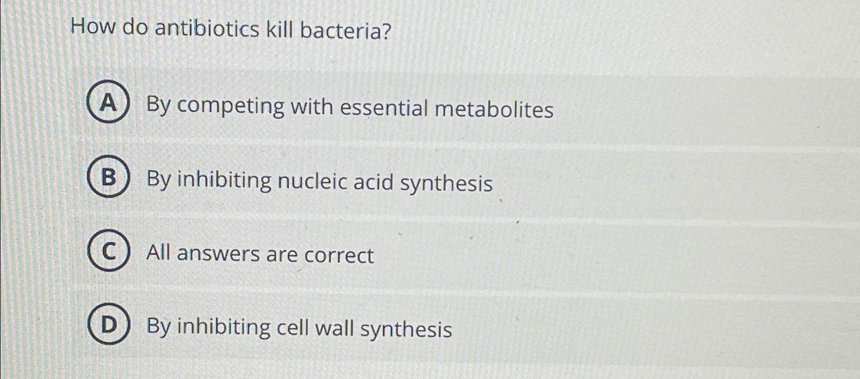 Solved How do antibiotics kill bacteria?By competing with