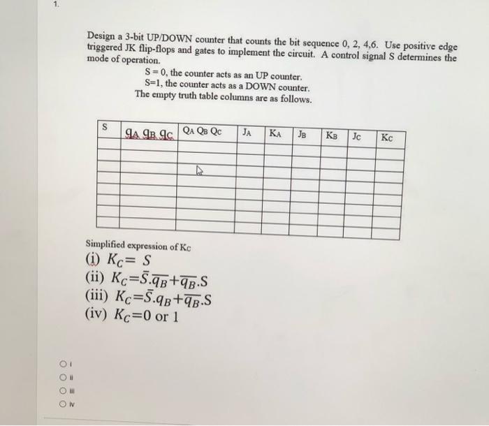 Design a 3-bit UP/DOWN counter that counts the bit sequence \( 0,2,4,6 \). Use positive edge triggered JK flip-flops and gate