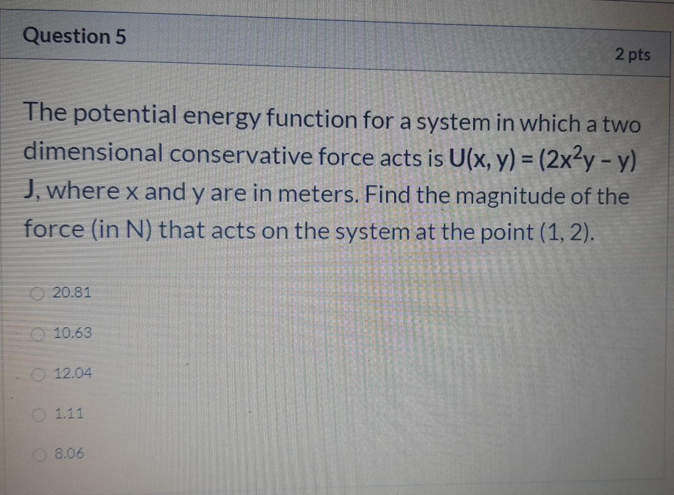 Solved Question 5 2 pts The potential energy function for a | Chegg.com