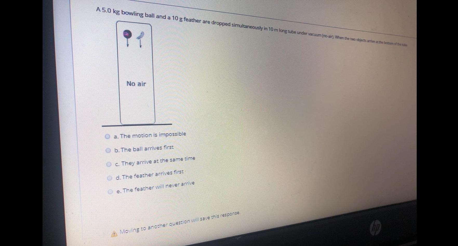 Solved A 5.0 kg bowling ball and a 10 g feather are dropped