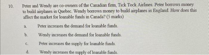 0. Peter and Wendy are co-owners of the Canadian firm, Tick Tock Airlines. Peter borrows money to build airplanes in Quebec. 