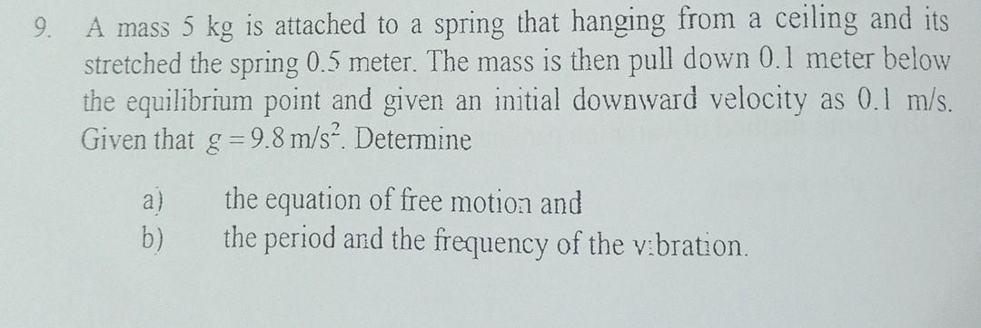 Solved 9. A mass 5 kg is attached to a spring that hanging | Chegg.com