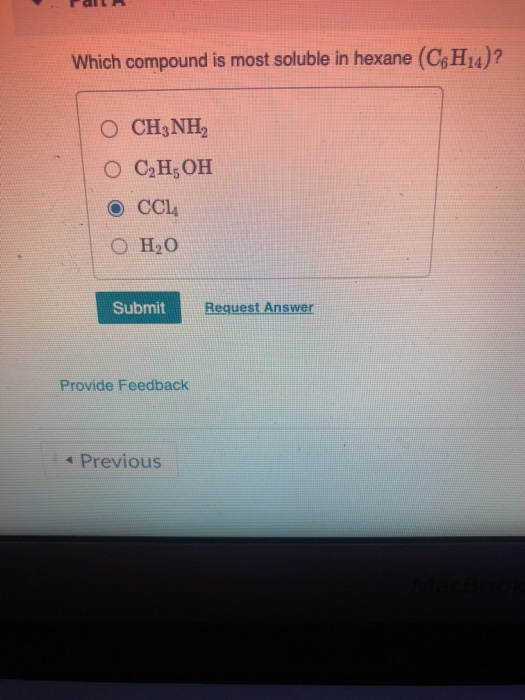 Solved Which compound is most soluble in hexane (C6H14)? O