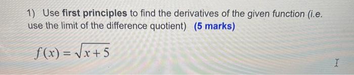 Solved 1) Use first principles to find the derivatives of | Chegg.com