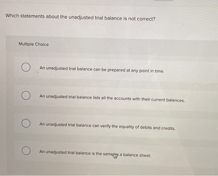 which-statements-about-the-unadjusted-trial-balanc-chegg