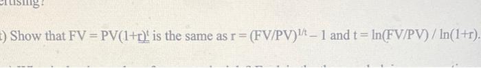 Solved Show that FV=PV(1+r)t is the same as r=(FV/PV)1/t−1 | Chegg.com