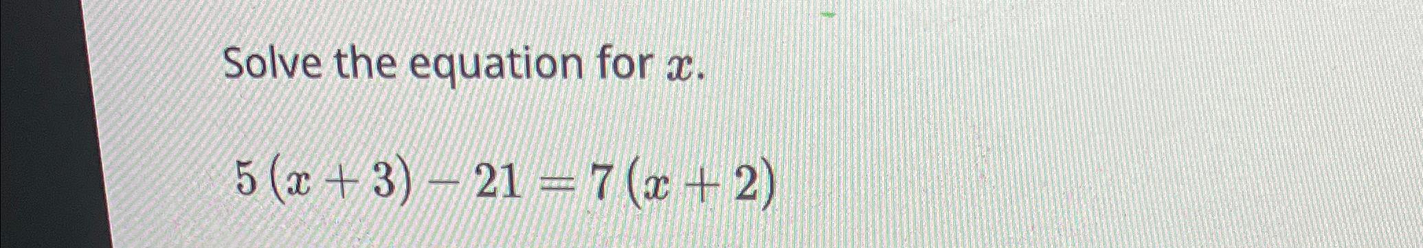 2x 5 21 solve for x