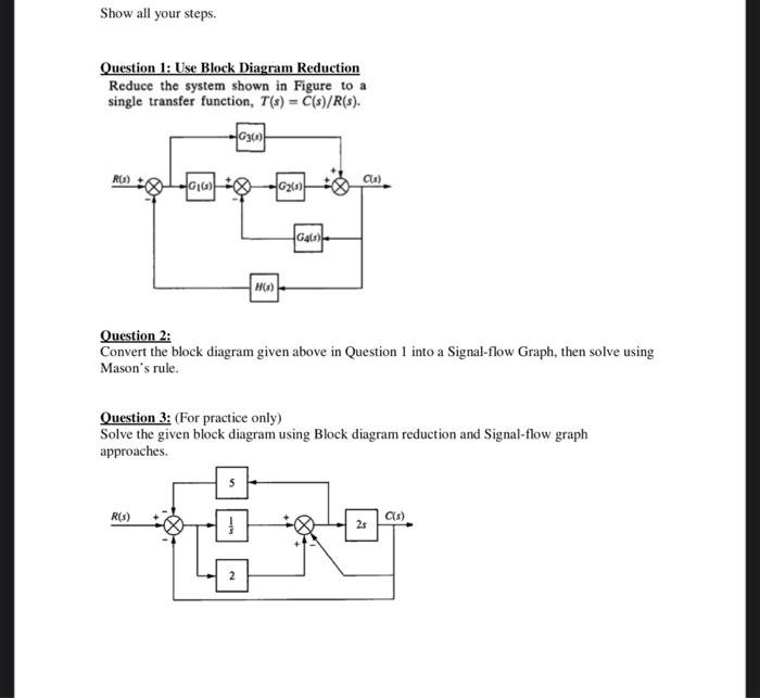 Question 1: Use Block Diagram Reduction
Reduce the system shown in Figure to a
single transfer function, \( T(s)=C(s) / R(s) 