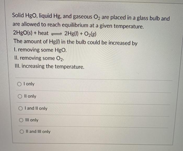 Solved Solid Hgo, liquid Hg, and gaseous O2 are placed in a